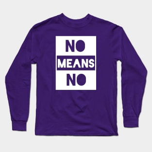 No Means No Long Sleeve T-Shirt
